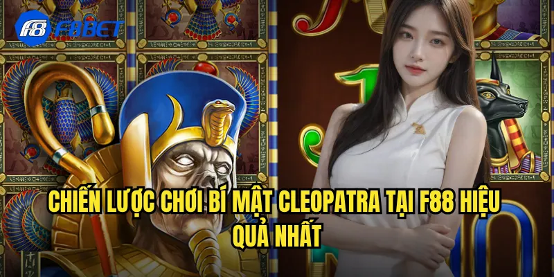 Chiến lược Chơi Bí Mật Cleopatra Tại f88 Hiệu Quả Nhất
