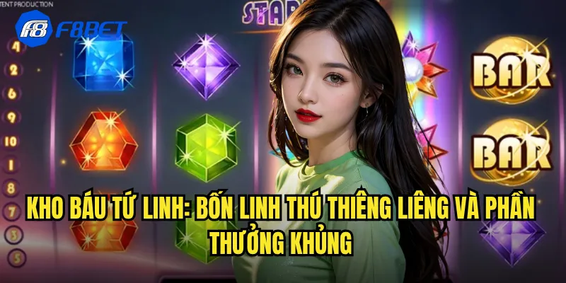 Kho Báu Tứ Linh: Bốn Linh Thú Thiêng Liêng Và Phần Thưởng Khủng
