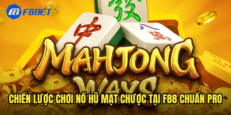 Chiến Lược Chơi Nổ Hũ Mạt Chược Tại f88 Chuẩn Pro