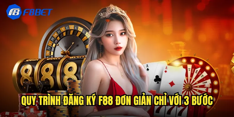 Quy trình đăng ký f88 đơn giản chỉ với 3 bước