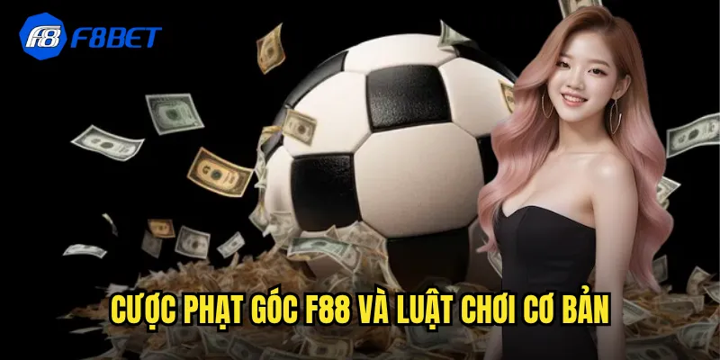 Cược phạt góc f88 và luật chơi cơ bản