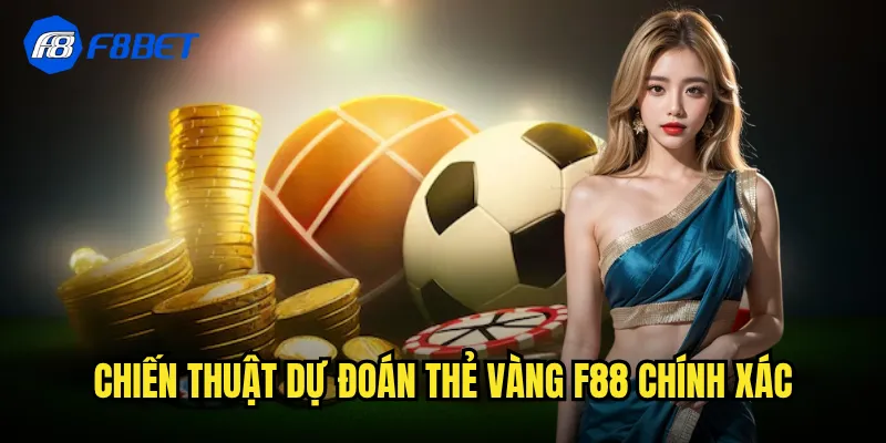 Chiến thuật dự đoán thẻ vàng f88 chính xác