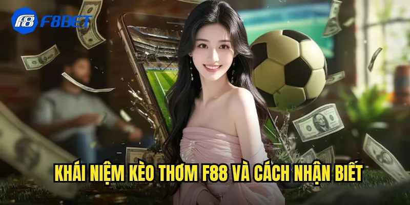 Khái niệm kèo thơm f88 và cách nhận biết