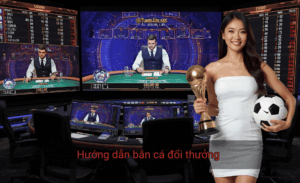 Hướng dẫn bắn cá đổi thưởng